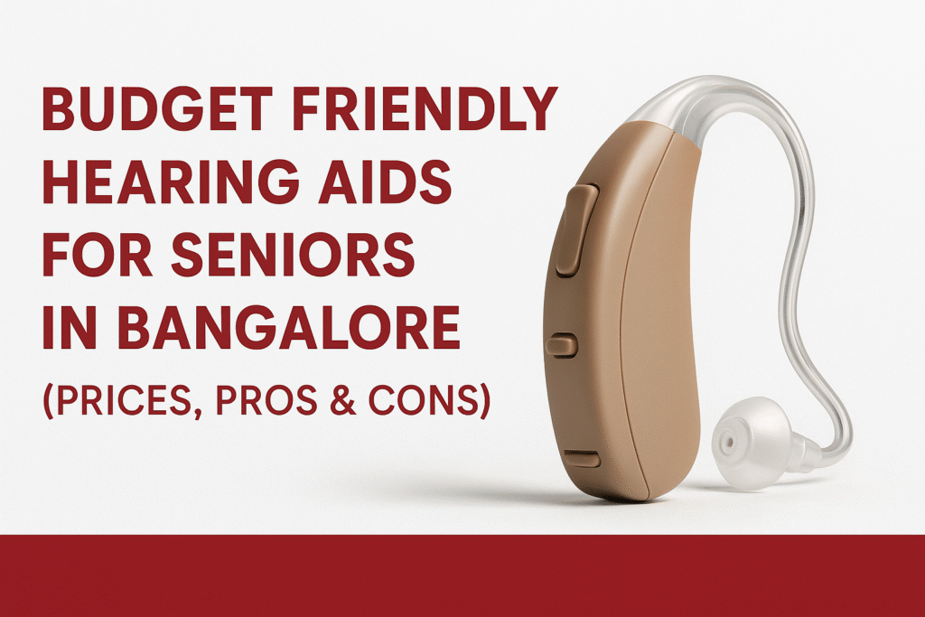 Budget Friendly Hearing Aids for Seniors in Bangalore