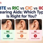 BTE vs RIC vs CIC vs IIC Hearing Aids Which Type Is Right for You